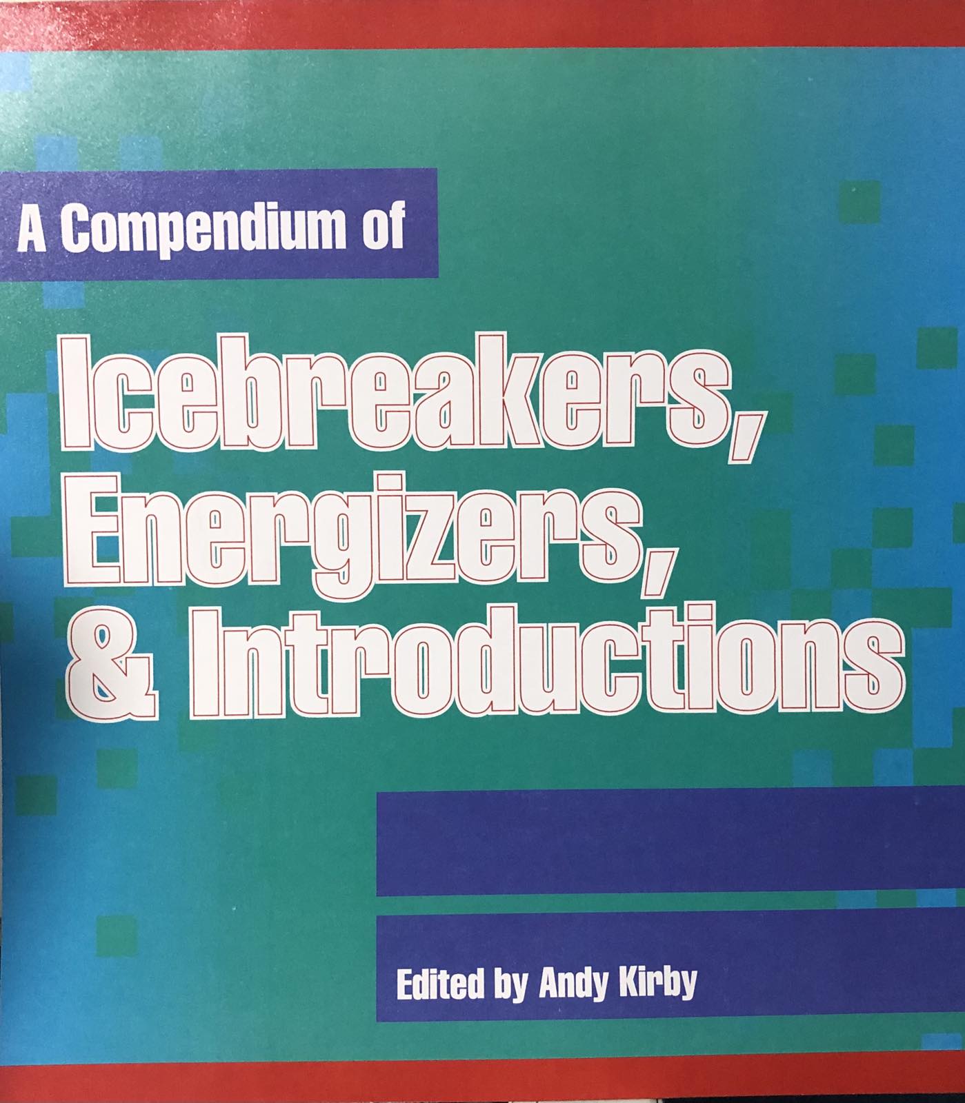 Compendium of Icebreakers, Energizers, & Introductions