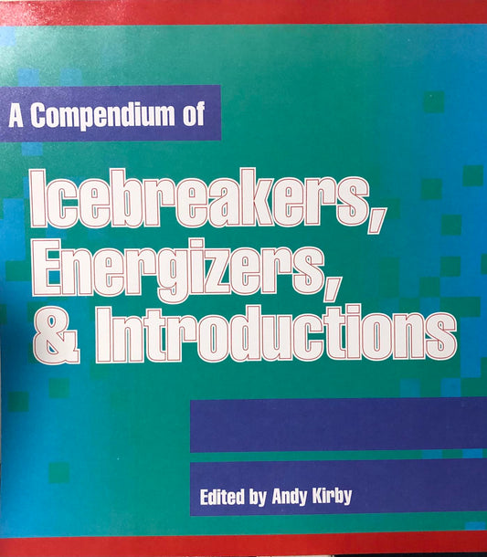 Compendium of Icebreakers, Energizers, & Introductions